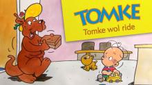 Tomke: Tomke wol ride